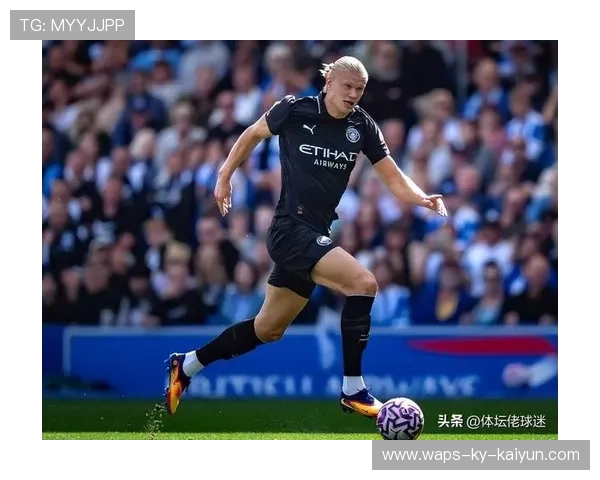 哈兰德拼尽全力，曼城锋线冲刺世界杯金靴奖